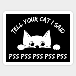 Tell Your Cat I Said PsPs - Funny Kitten Sticker